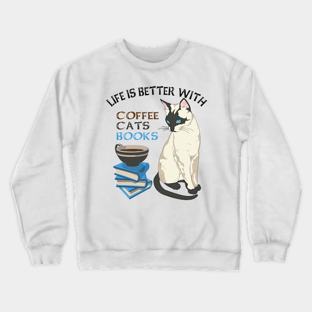 Life Is Better With Coffee, Cats And Books Crewneck Sweatshirt by Boba Art Store